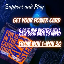 Support and Play - Get Your Power Card & Dave and Buster's will give 50% back to HVPTO from November 1-30